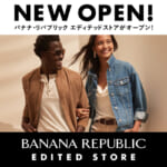 ららぽーと和泉店／バナナ・リパブリック エディテッドストア出店